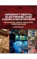 Aircraft Digital Electronic and Computer Systems: Principles, Operation and Maintenance, 208 Pages 1st Edition: Book by Mike Tooley