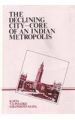 Declining City-Core of an Indian Metropolis (The): A Case Study of Bombay: Book by K. Sita, V.S. Phadke and S. Banerjee Guha
