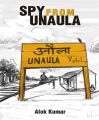 Spy from Unaula: Book by Alok Kumar