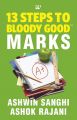 13 Steps To Bloody Good Marks: Book by Ashwin Sanghi And Ashok Rajani