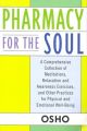 Pharmacy for the Soul: A Comprehensive Collection of Meditations, Relaxation and Awareness Exercises, and Other Practices for Physical and Emotional Well-being: Book by Osho