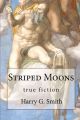 Striped Moons: Book by Harry G Smith