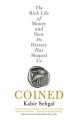 Coined: The Rich Life of Money and How Its History Has Shaped Us : The Rich Life of Money and How its History Has Shaped Us (English)           (Paperback): Book by Kabir Sehgal