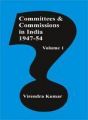 Committees and Commissions in India Vol. 1 :  1947-54: Book by  Virendra Kumar
