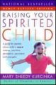 Raising Your Spirited Child: A Guide for Parents Whose Child is More Intense, Sensitive, Perceptive, Persistent, and Energetic: Book by Mary Sheedy Kurcinka