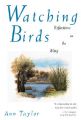 Watching Birds: Reflections on the Wing: Book by Ann Taylor
