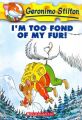 I'm Too Fond of My Fur: Book by Geronimo Stilton