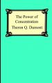 The Power Of Concentration: Book by Theron Q. Dumont
