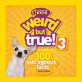 Weird But True 3!: 300 Outrageous Facts: Book by National Geographic