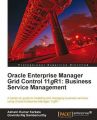 Oracle Enterprise Manager Grid Control 11G R1: Business Service Management: Book by Ashwin Kumar Karkala