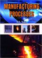 Manufacturing Processes: Book by Yadav