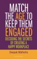 Match the Age to Keep Them Engaged : Decoding the Secrets of Creating a Happy Workplace (English): Book by Deepak Malhotra