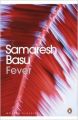Fever (English) (Paperback  Samaresh Basu): Book by  Samaresh Basu (1924-88) was an uncompromising chronicler of the working class. His gritty fiction featured workers, revolutionaries, and radicals who fought society and their own demons and disenchantment. A prolific writer of more than two hundred stories and a hundred novels, Basu also saw two of ... View More Samaresh Basu (1924-88) was an uncompromising chronicler of the working class. His gritty fiction featured workers, revolutionaries, and radicals who fought society and their own demons and disenchantment. A prolific writer of more than two hundred stories and a hundred novels, Basu also saw two of his novels briefly banned on charges of obscenity and one win the prestigious Sahitya Akademi award. 