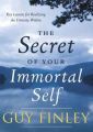 The Secret of Your Immortal Self: Key Lessons for Realizing the Divinity Within: Book by Guy Finley
