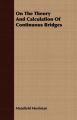 On The Theory And Calculation Of Continuous Bridges: Book by Mansfield Merriman