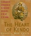 THE HEART OF KENDO: A COMPREHENSIVE INTRODUCTION TO THE PHILOSOPHY AND PRACTICE OF THE ART OF THE SWORD (English) First Edition (Hardcover): Book by Darrell Max Craig