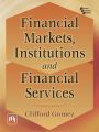 FINANCIAL MARKETS, INSTITUTIONS, AND FINANCIAL SERVICES: Book by GOMEZ CLIFFORD
