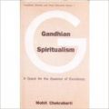 Gandhian Spiritualism: A Quest for the Essence of Excellence: Book by Mohit Chakrabarti