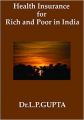 Health Insurance for Rich and Poor in India (English) (Paperback): Book by L. P. Gupta