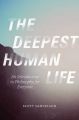 The Deepest Human Life: An Introduction to Philosophy for Everyone: Book by Scott Samuelson
