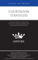 Courtroom Strategies: Leading Lawyers on Preparing for a Case, Arguing Before a Jury, and Questioning Witnesses: Book by Aspatore Books Staff