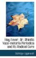 Hay Fever, Or, Rhinitis Vaso-motoria Periodica and Its Radical Cure: Book by Eldridge Lippincott