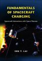 Fundamentals of Spacecraft Charging: Spacecraft Interactions with Space Plasmas: Book by Shu T. Lai