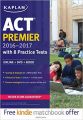 Kaplan ACT Premier 2016-2017 with 8 Practice Tests (Online + DVD + Book): Book by Kaplan