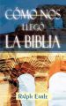 Como Nos Llego La Biblia (Spanish: How We Got Our Bible): Book by Ralph Earle, Th.D.