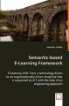 Semantic-based E-Learning Framework - E-Learning Shift: from a Technology Driven to an Organizationally Driven Discipline That is Supported by ICT with the Help of an Engineering Approach: Book by Johannes Lischka