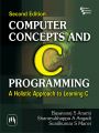 COMPUTER CONCEPTS AND C PROGRAMMING : A HOLISTIC APPROACH TO LEARNING C: Book by ANAMI BASAVARAJ S.|ANGADI SHANMUKHAPPA A.|MANVI SUNILKUMAR S.