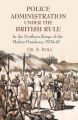 Police Administration Under The British Rule : In the Northern Range of the Madras Presidency 1924-47 (English) (Hardcover): Book by Dr. B. Roja