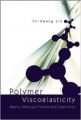 Polymer Viscoelasticity: Basics, Molecular Theories, and Experiments (English) (Paperback): Book by Y. -H Lin, Y. H. Li, Yn-Hwang Lin