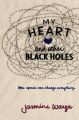 My Heart and Other Black Holes: Book by Jasmine Warga