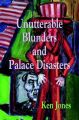 Unutterable Blunders and Palace Disasters: Book by Ken Jones