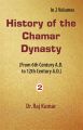 History of Chamar Dynasty (From 6Th Century A. D. To 12Th Century A. D.), Vol. 2Nd: Book by Raj Kumar
