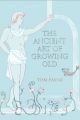 The Ancient Art of Growing Old: Book by Tom Payne