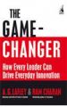 The Game-Changer : How Every Leader Can Drive Everyday Innovation: Book by A.G. Lafley