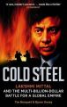 Cold Steel: Lakshmi Mittal and the Multi-Billion-Dollar Battle for a Global Empire: Book by Tim Bouquet , Byron Ousey