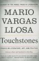 Touchstones: Essays on Literature, Art, and Politics: Book by Mario Vargas Llosa