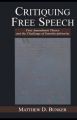 Critiquing Free Speech: First Amendment Theory and the Challenge of Interdisciplinarity: Book by Matthew D. Bunker