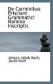 de Carminibus Prisciani Grammatici Nomine Inscriptis: Book by Jacob Koch Johann Jakob Koch