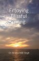 Enjoying Blissful Living: Book by Dr. Bindya Hb Singh