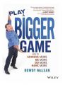Play a Bigger Game : How to Achieve More! Be More! Do More! Have More (English): Book by Rowdy McLean