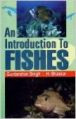 An Introduction to Fishes, 2012 (English) 01 Edition: Book by H. Bhaskar, G. Singh