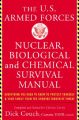 The United States Armed Forces Nuclear, Biological and Chemical Survival Manual: Everything You Need to Know to Protect Yourself and Your Family from the Growing Terrorist Threat