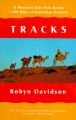 Tracks: a Woman's Solo Trek across 1, 700 Miles of Australian Outback: Book by Robyn Davidson