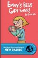 Emily's Best Gift Ever!: The Storybook Illustrated Guide to New Babies: Book by Brian W Wu