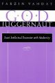 God and Juggernaut: Iran's Intellectual Encounter with Modernity: Book by Farzin Vahdat