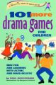 101 More Drama Games for Children: New Fun and Learning with Acting and Make-Believe: Book by Paul Rooyackers